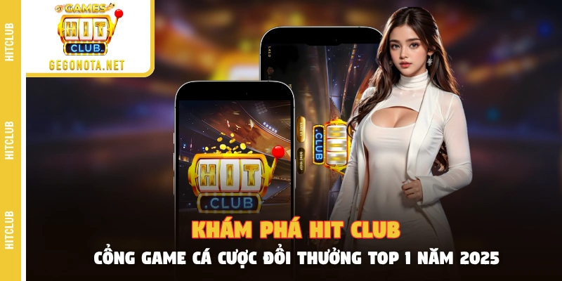 Khám phá cổng game HIT CLUB